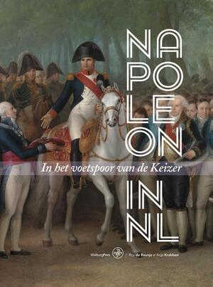 Napoleon in Nederland - Roy de Beunje, Anja Krabben Napoleon in Nederland - Roy de Beunje, Anja Krabben