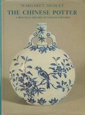 The Chinese Potter - Margaret Medley The Chinese Potter - Margaret Medley