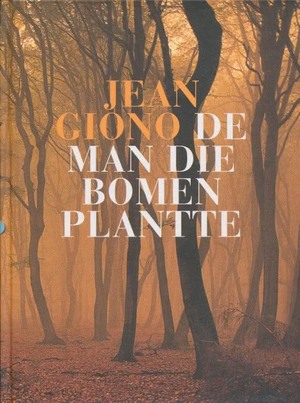 De man die bomen plantte - J. Giono De man die bomen plantte - J. Giono