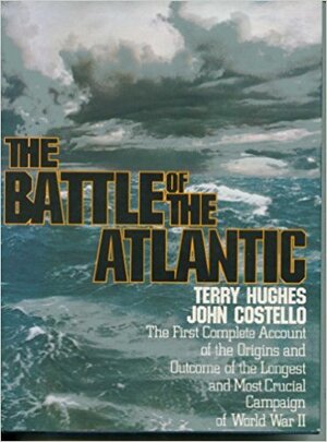 The Battle of the Atlantic - Terry Hughes, John Costello The Battle of the Atlantic - Terry Hughes, John Costello