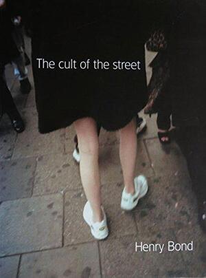 The cult of the street - Henry Bond