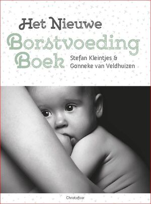 Het nieuwe borstvoedingboek - Stefan Kleintjes, Gonneke Veldhuizen-Staas Het nieuwe borstvoedingboek - Stefan Kleintjes, Gonneke Veldhuizen-Staas