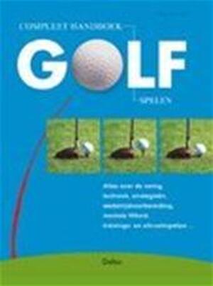Compleet handboek golf spelen - B.H. Litti