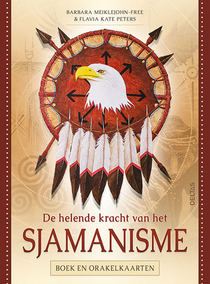 De helende kracht van het Sjamanisme - Barbara Meiklejohn-Free, Flavia-Kate Peters De helende kracht van het Sjamanisme - Barbara Meiklejohn-Free, Flavia-Kate Peters