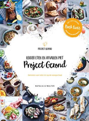 Lekker eten en afvallen met Project Gezond deel 2 - Natalia Rakhorst, Walter Rakhorst Lekker eten en afvallen met Project Gezond deel 2 - Natalia Rakhorst, Walter Rakhorst