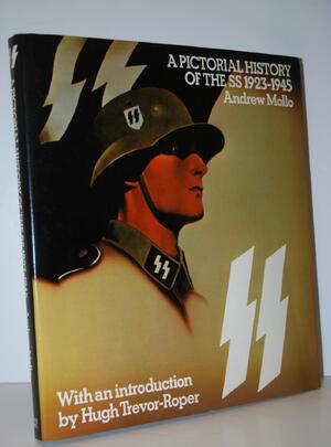 A Pictorial History of the SS, 1923-1945 - A Pictorial History of the SS, 1923-1945 -