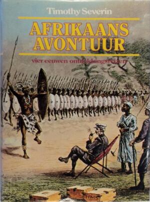 Afrikaans avontuur - Timothy Severin