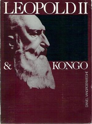 Leopold II & Kongo - Daniel Vangroenweghe Leopold II & Kongo - Daniel Vangroenweghe