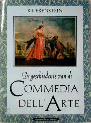 De geschiedenis van de Commedia dell'Arte - R.L. Erenstein