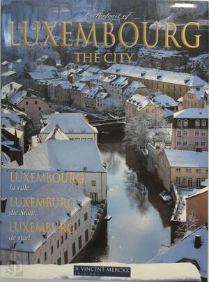 A portrait of Luxembourg, the city, la ville, die Stadt, de stad - A portrait of Luxembourg, the city, la ville, die Stadt, de stad -