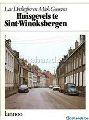 Huisgevels te Sint-Winoksbergen - Luc Devliegher, Miek Goossens Huisgevels te Sint-Winoksbergen - Luc Devliegher, Miek Goossens