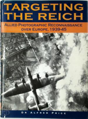 Targeting the Reich - Alfred Price