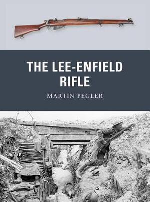 The Lee-Enfield Rifle - Martin Pegler The Lee-Enfield Rifle - Martin Pegler
