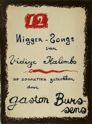 12 Nigger-Songs naar het Kiluba van Vidye Kalombo - Gaston Burssens 12 Nigger-Songs naar het Kiluba van Vidye Kalombo - Gaston Burssens