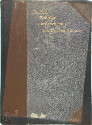 Beiträge zur Geschichte des Maschinenbaues - Theodor Beck Beiträge zur Geschichte des Maschinenbaues - Theodor Beck
