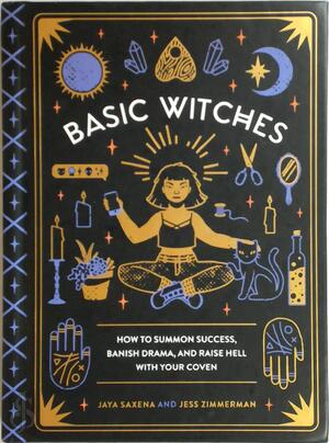Basic Witches - Jaya Saxena, Jess Zimmerman Basic Witches - Jaya Saxena, Jess Zimmerman