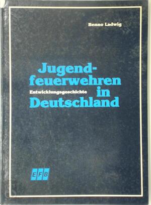 Jugendfeuerwehren in Deutschland - Benno Ladwig