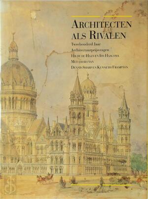 Architecten als rivalen - Hilde de Haan, Ids Haagsma, Dennis Sharp, Kenneth Frampton