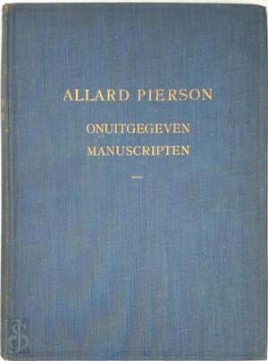 Allard Pierson. Onuitgegeven manuscripten - A. Louis Pierson