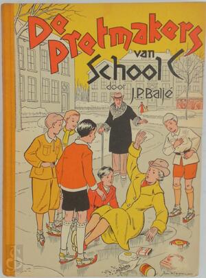 De pretmakers van school C - Jozias Pieter Baljé