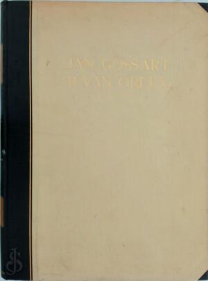 Die altniederländische Malerei: bd. Jan Gossart. Bernart van Orley. 1934 - Max J. Friedländer