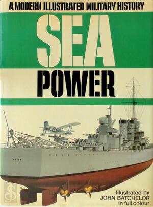 Sea Power - John H. Batchelor, Antony Preston