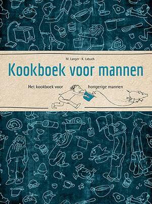 Kookboek voor mannen - Michaela Langer Kookboek voor mannen - Michaela Langer