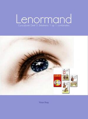 Lenormand / 3: Betekenis 1 op 1 combinaties / deel Cursusboek - Victor Hoep Lenormand / 3: Betekenis 1 op 1 combinaties / deel Cursusboek - Victor Hoep