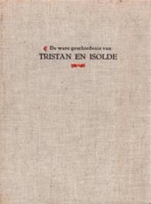De ware geschiedenis van Tristan en Isolde - Johan Willem Frederik Werumeus Buning