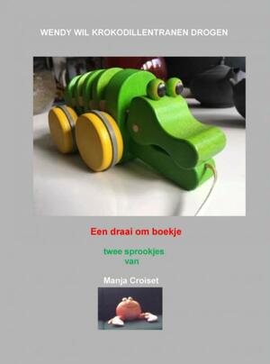 Wendy wil Krokodillentranen drogen. - Manja Croiset Wendy wil Krokodillentranen drogen. - Manja Croiset
