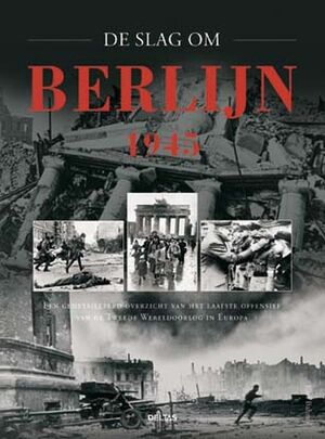 De slag om Berlijn 1945 - Karl Bahm De slag om Berlijn 1945 - Karl Bahm
