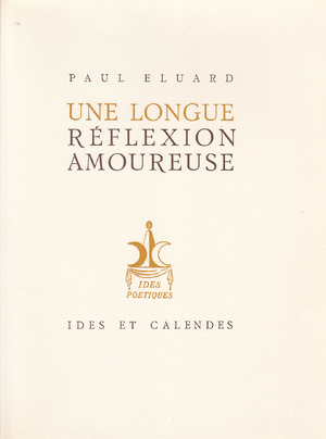 Une longue réflexion amoureuse. - Paul Eluard