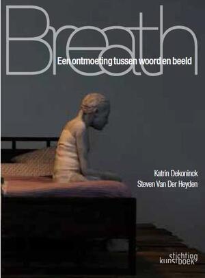 Breath - Katrin Dekoninck, Steven Van Der Heyden Breath - Katrin Dekoninck, Steven Van Der Heyden