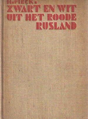 Zwart en wit uit het roode Rusland - Henri Christiaan Pieck Zwart en wit uit het roode Rusland - Henri Christiaan Pieck