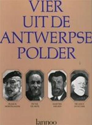 Vier uit de Antwerpse polder - Lutgart Bredael-smekens, Vic Blommaert Vier uit de Antwerpse polder - Lutgart Bredael-smekens, Vic Blommaert