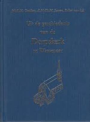 Uit de geschiedenis van de Dorpskerk in Wassenaar - Joh.P.M. Goudeau, E.M.Ch.M. Janson, Robert van Lit Uit de geschiedenis van de Dorpskerk in Wassenaar - Joh.P.M. Goudeau, E.M.Ch.M. Janson, Robert van Lit