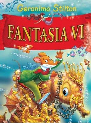 Fantasia VI - Geronimo Stilton Fantasia VI - Geronimo Stilton