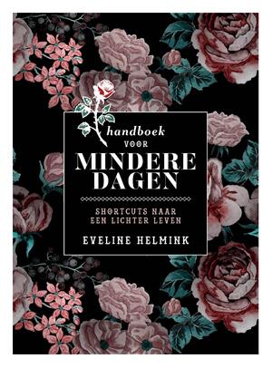 Handboek voor mindere dagen - Eveline Helmink Handboek voor mindere dagen - Eveline Helmink