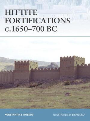 Hittite Fortifications C.1650-700 BC - Konstantin S. Nossov Hittite Fortifications C.1650-700 BC - Konstantin S. Nossov