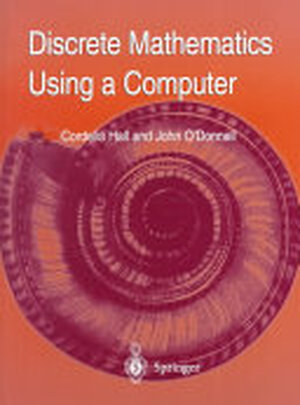Discrete Mathematics Using a Computer - Cordelia Hall, John O'Donnell Discrete Mathematics Using a Computer - Cordelia Hall, John O'Donnell