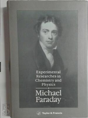 Experimental researches in chemistry and physics - Michael Faraday Experimental researches in chemistry and physics - Michael Faraday
