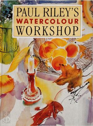 Paul Riley's Watercolour Workshop - Paul Riley Paul Riley's Watercolour Workshop - Paul Riley