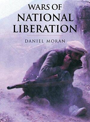 Wars of national liberation - Daniel Moran, John Keegan Wars of national liberation - Daniel Moran, John Keegan