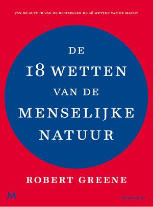 De 18 wetten van de menselijke natuur - Robert Greene De 18 wetten van de menselijke natuur - Robert Greene