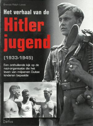 Het verhaal van de Hitlerjugend - Brenda Ralph Lewis Het verhaal van de Hitlerjugend - Brenda Ralph Lewis