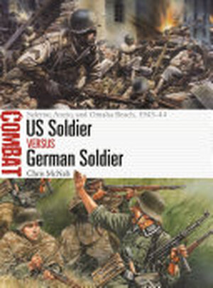 US Soldier vs German Soldier - Chris McNab US Soldier vs German Soldier - Chris McNab
