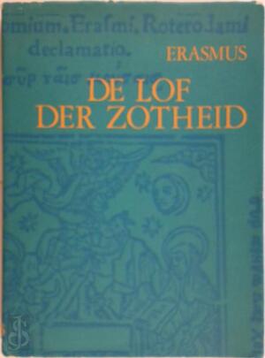 De Lof der Zotheid - Erasmus, J.B. Kan De Lof der Zotheid - Erasmus, J.B. Kan
