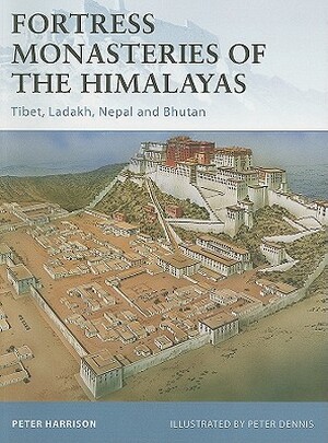 Fortress Monasteries of the Himalayas - Peter Harrison Fortress Monasteries of the Himalayas - Peter Harrison
