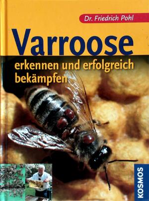 Varroose - erkennen und erfolgreich behandeln - Friedrich Pohl