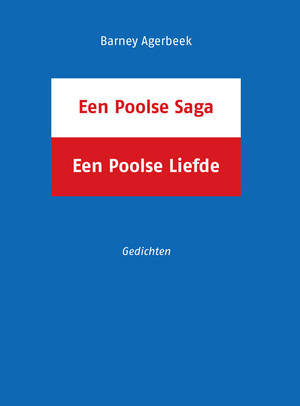 Een Poolse Saga, een Poolse Liefde - Barney Agerbeek